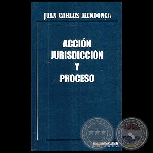 ACCIÓN JURISDICCIÓN Y PROCESO - Autor: JUAN CARLOS MENDONÇA - Año 2015